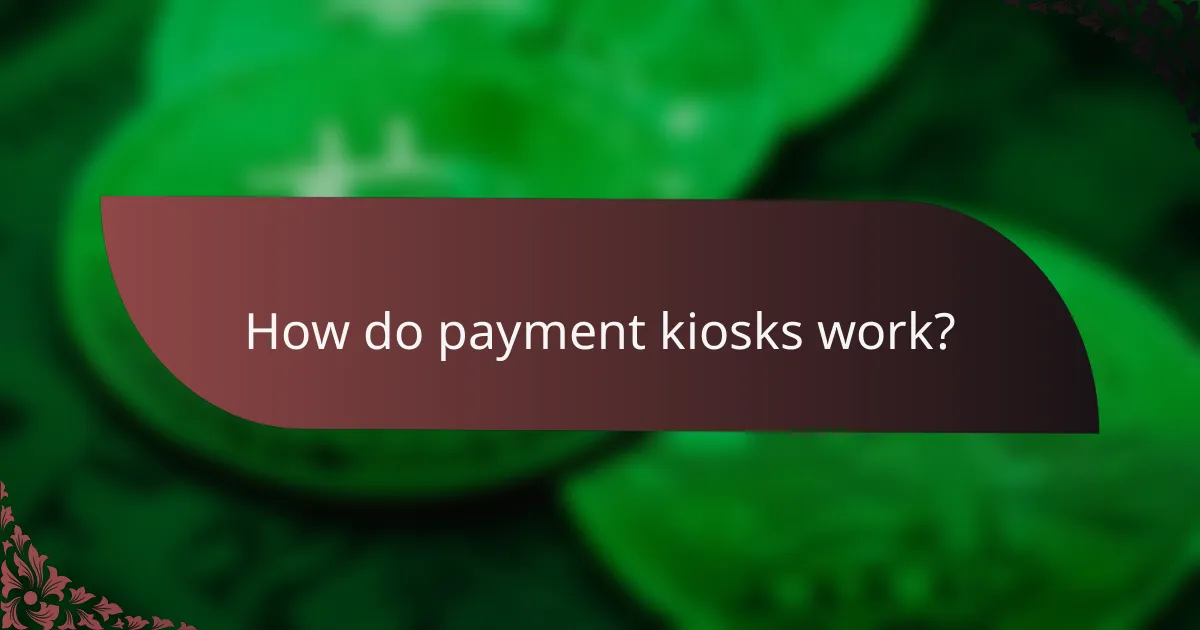How do payment kiosks work?