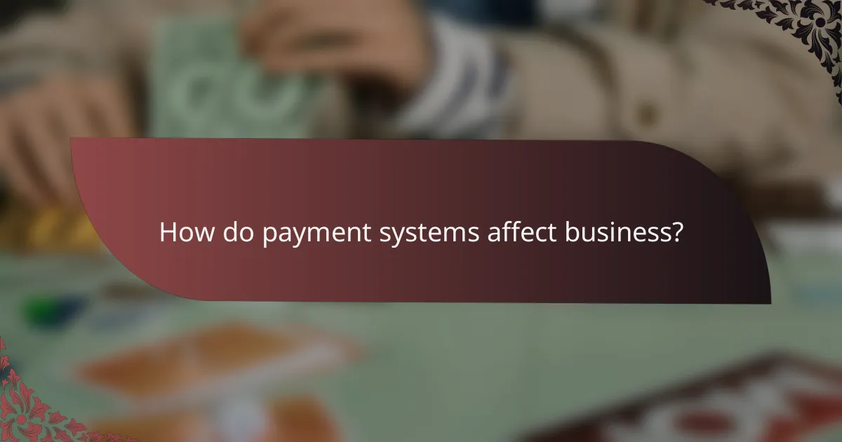 How do payment systems affect business?