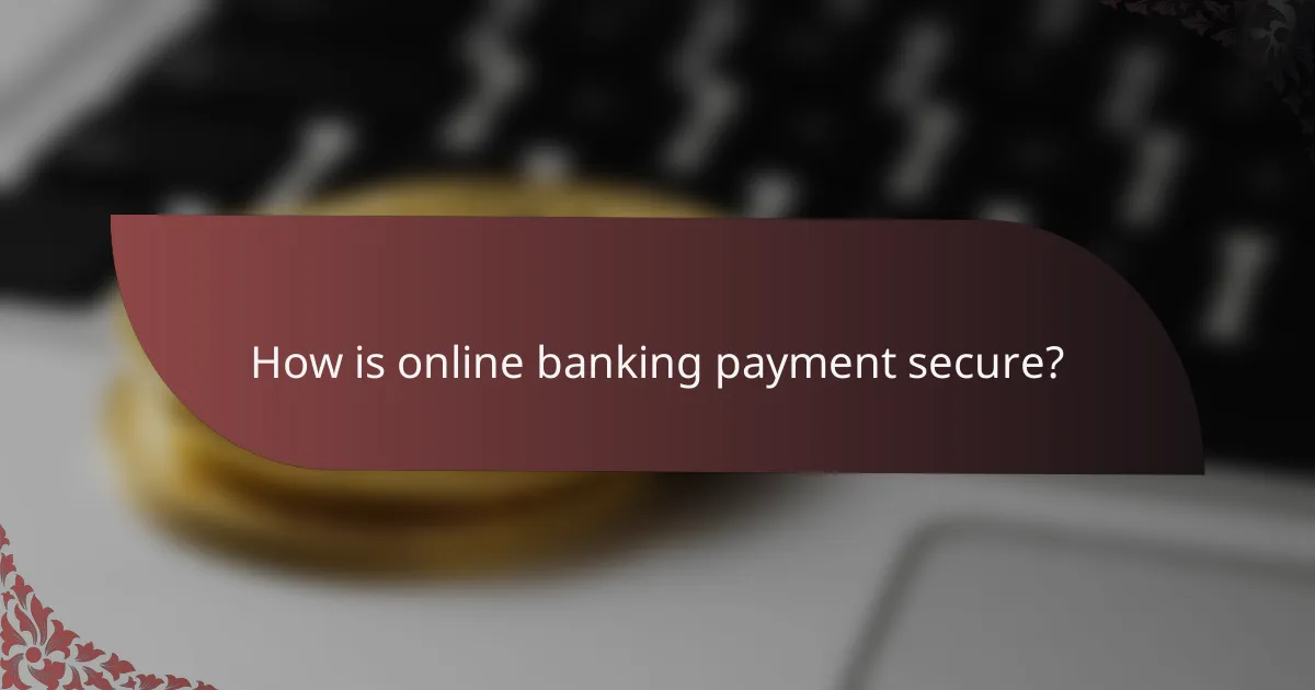 How is online banking payment secure?