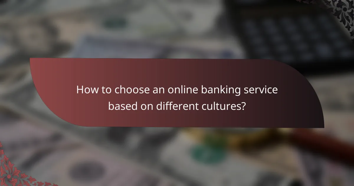 How to choose an online banking service based on different cultures?