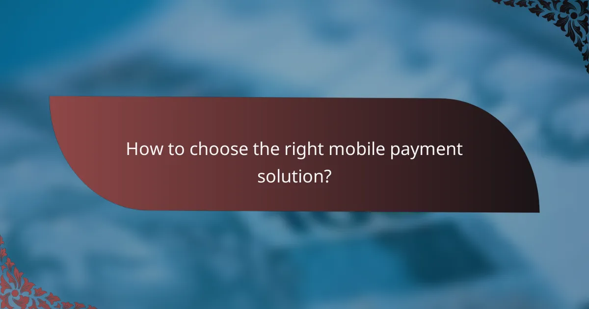 How to choose the right mobile payment solution?