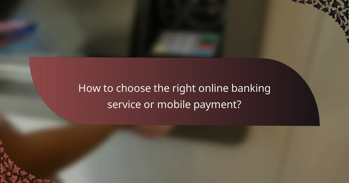 How to choose the right online banking service or mobile payment?