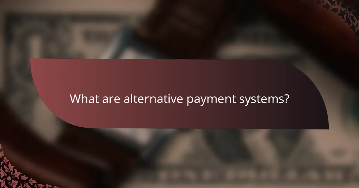 What are alternative payment systems?