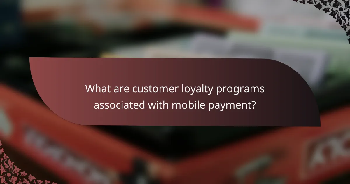 What are customer loyalty programs associated with mobile payment?