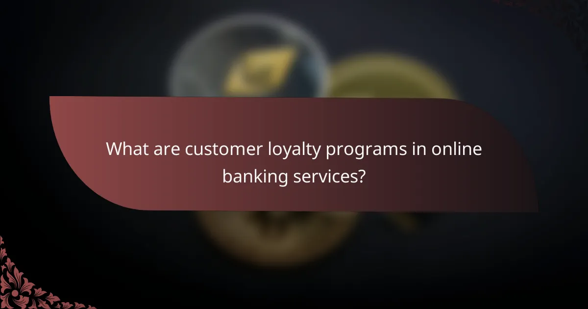 What are customer loyalty programs in online banking services?