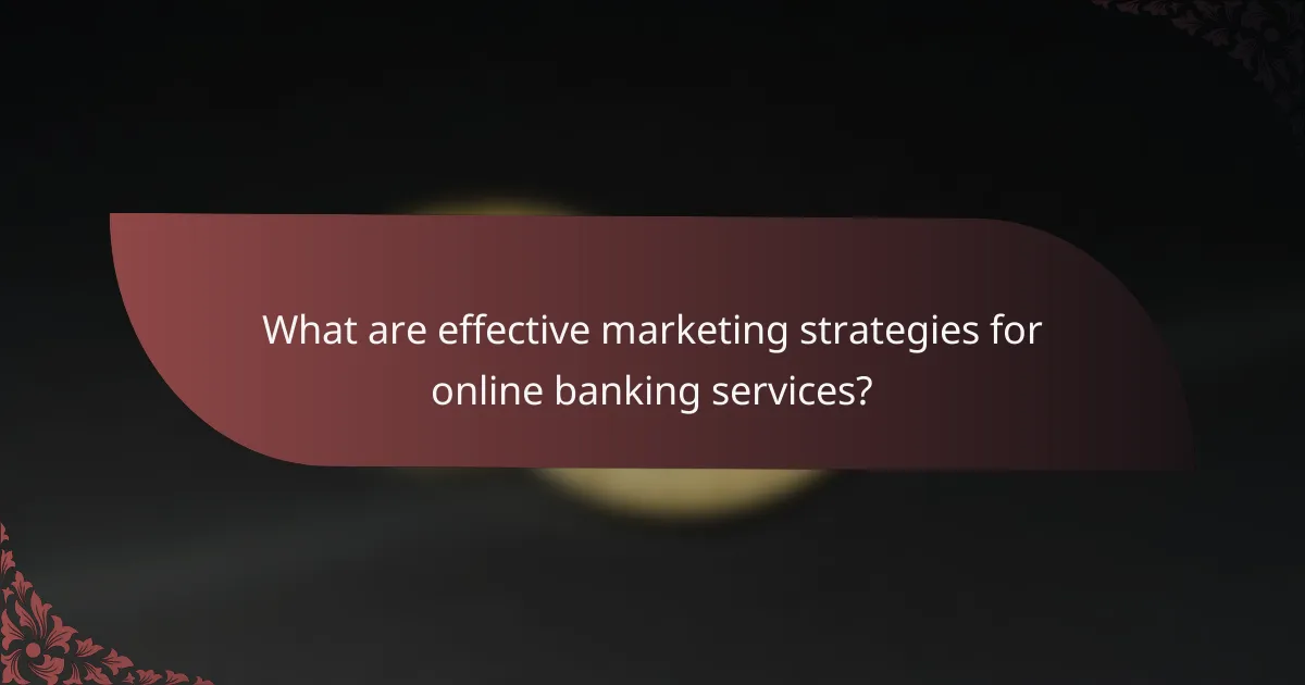 What are effective marketing strategies for online banking services?
