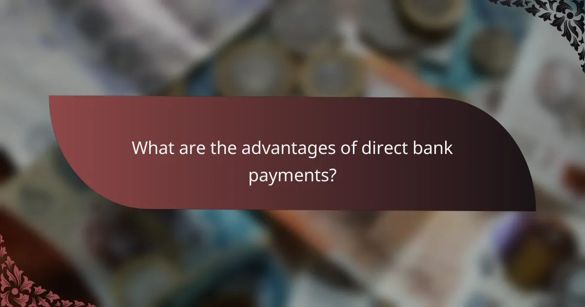 What are the advantages of direct bank payments?