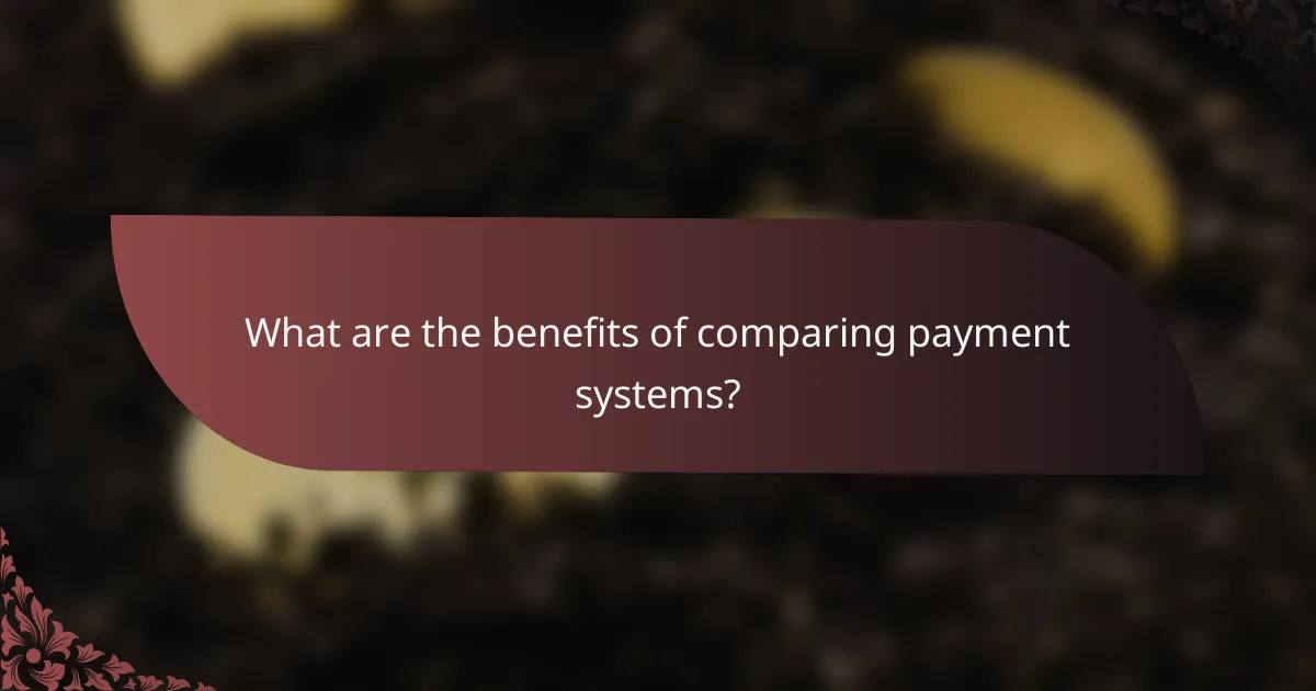 What are the benefits of comparing payment systems?