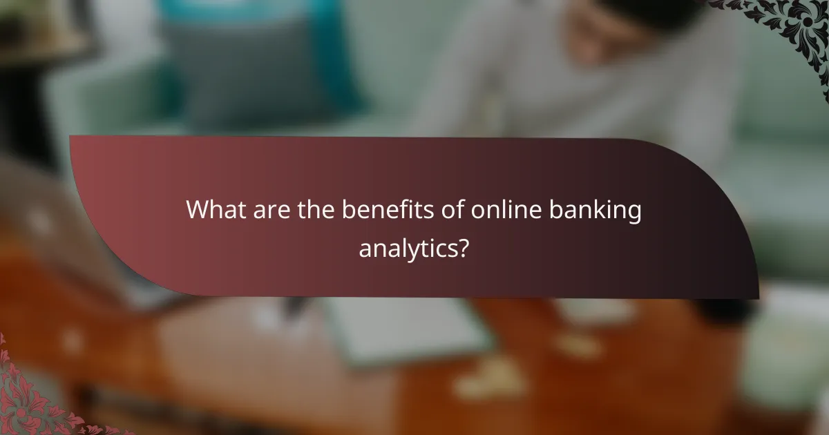 What are the benefits of online banking analytics?
