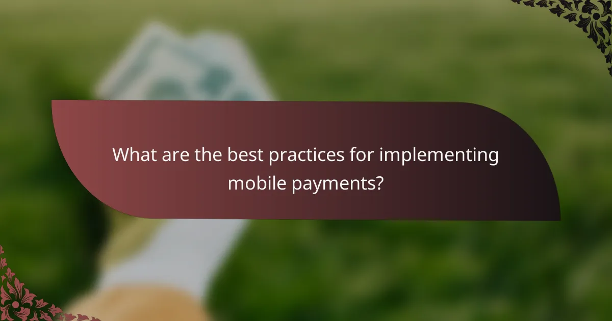 What are the best practices for implementing mobile payments?