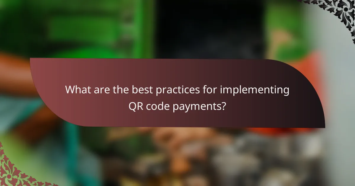 What are the best practices for implementing QR code payments?