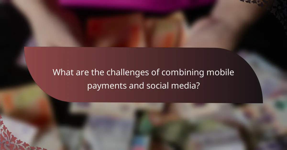 What are the challenges of combining mobile payments and social media?