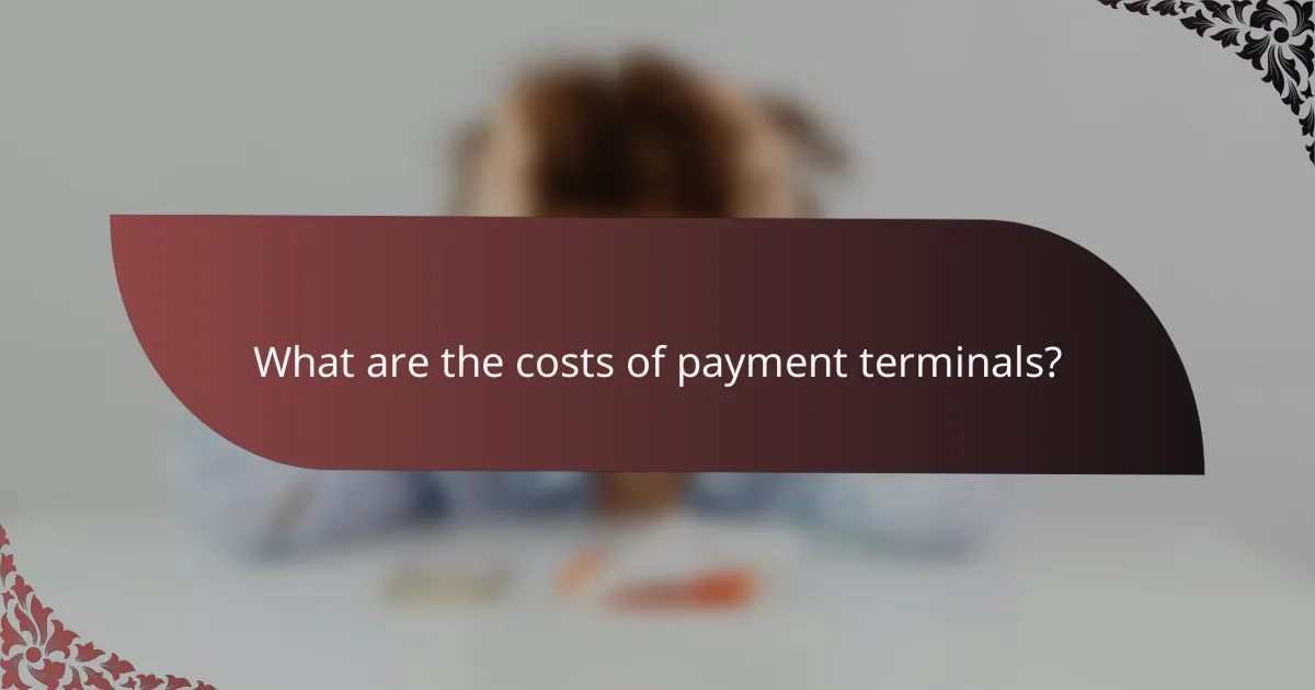 What are the costs of payment terminals?