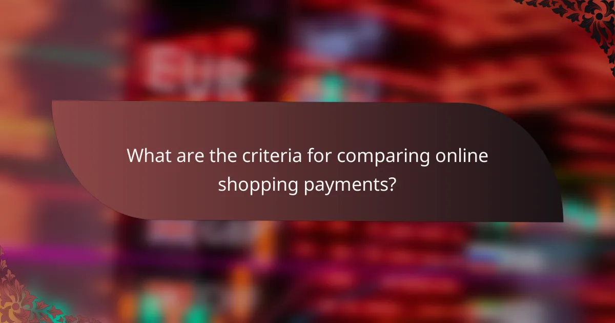 What are the criteria for comparing online shopping payments?