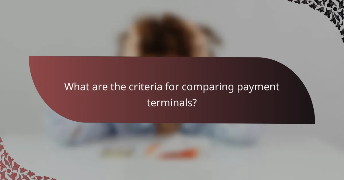 What are the criteria for comparing payment terminals?