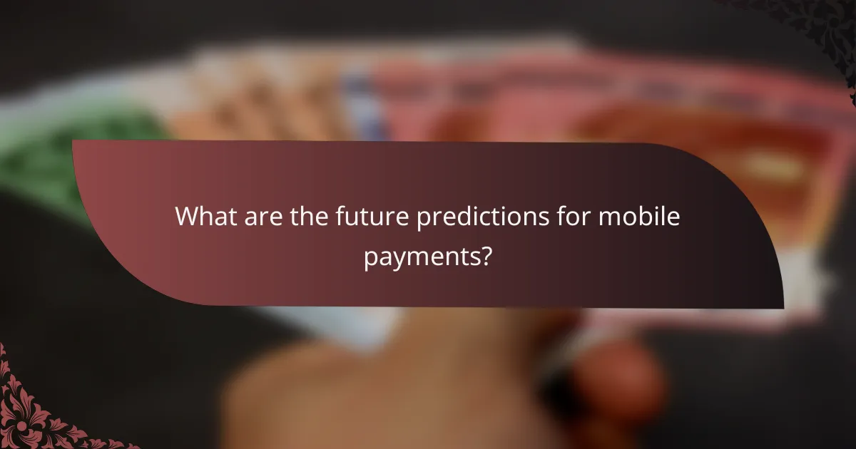 What are the future predictions for mobile payments?