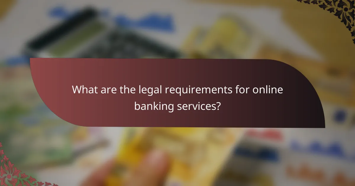 What are the legal requirements for online banking services?